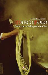 Marco Polo. Sulle tracce della pasta in Cina