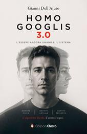 Homo Googlis 3.0. L’essere ancora umano e il sistema