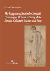 The reception of Annibale Carracci’s drawings in Britain: a study of the sources, collectors, market and taste
