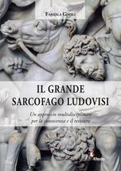 Il grande sarcofago Ludovisi. Un approccio multidisciplinare per la conoscenza e il restauro