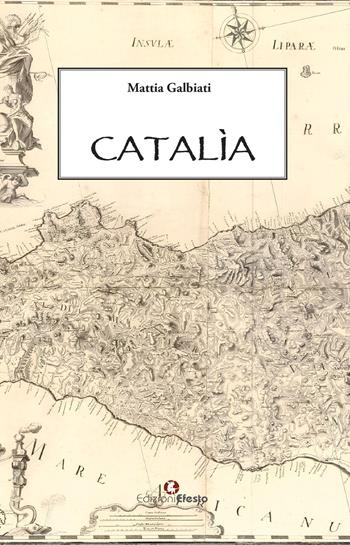Catalìa - Mattia Galbiati - Libro Edizioni Efesto 2026, Origo gentis | Libraccio.it