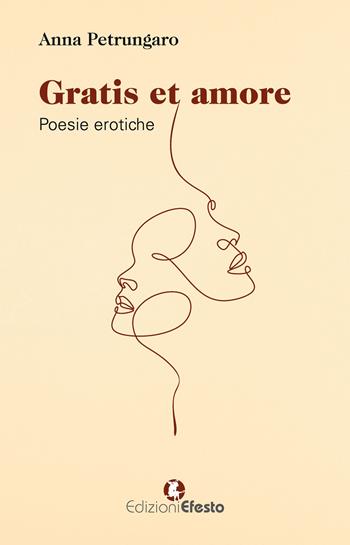 Gratis et amore - Anna Petrungaro - Libro Edizioni Efesto 2026, Parerga | Libraccio.it