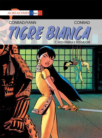 Tigre bianca. Vol. 7: Vedi Parigi e poi muori. - Didier Conrad, Yann - Libro Aurea Books and Comix 2020, Aureacomix | Libraccio.it