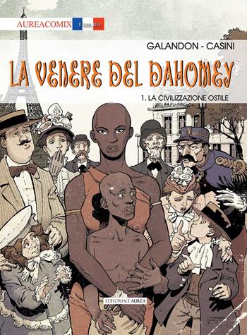 La Venere del Dahomey. Vol. 1: civilizzazione ostile, La. - Laurent Galandon - Libro Aurea Books and Comix 2020, Aureacomix | Libraccio.it