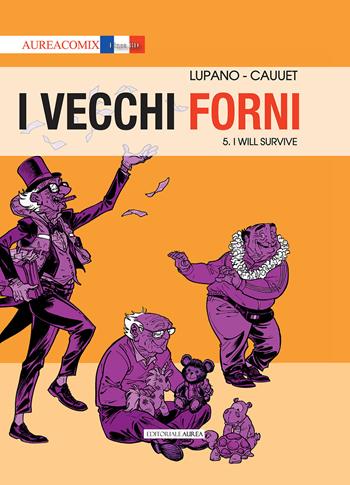 I vecchi forni. Vol. 5: I will survive - Wilfrid Lupano - Libro Aurea Books and Comix 2022, Aureacomix Linea BD | Libraccio.it