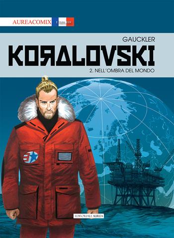 Koralovsky. Vol. 2: Nell'ombra del mondo - Philippe Gauckler - Libro Aurea Books and Comix 2023, Aureacomix Linea BD | Libraccio.it