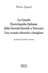 La grande Enciclopedia Italiana: dalla Società Savoldi a Treccani. Una vicenda editoriale e famigliare