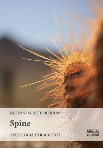 Spine. Antologia di racconti  - Libro Biblion 2019, Giovani scrittori IULM | Libraccio.it