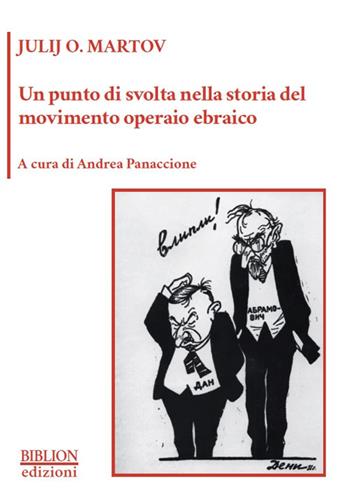 Un punto di svolta nella storia del movimento operaio ebraico - Julij O. Martov - Libro Biblion 2019 | Libraccio.it