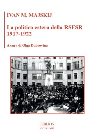 La politica estera della RSFSR 1917-1922 - Ivan M. Majskij - Libro Biblion 2020, La Biblioteca Menscevica | Libraccio.it