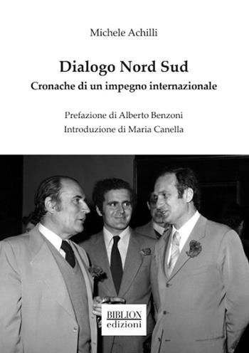 Dialogo Nord Sud. Cronache di un impegno internazionale - Michele Achilli - Libro Biblion 2020, Chaos kai kosmos | Libraccio.it