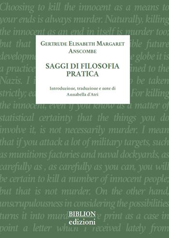 Saggi di filosofia pratica - Gertrude Elisabeth Margaret Anscombe - Libro Biblion 2020, BF Biblioteca filosofica | Libraccio.it