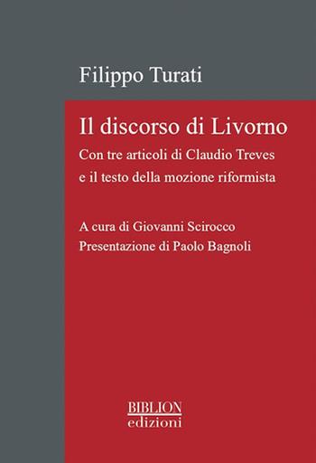Il discorso di Livorno. Con tre articoli di Claudio Treves e il testo della mozione riformista - Filippo Turati - Libro Biblion 2021, La biblioteca di Rivista storica del socialismo | Libraccio.it