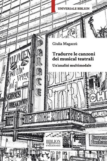 Tradurre le canzoni dei musical teatrali. Un'analisi multimodale - Giulia Magazzù - Libro Biblion 2021 | Libraccio.it