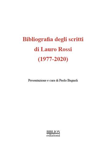 Bibliografia degli scritti di Lauro Rossi (1977-2020)  - Libro Biblion 2021 | Libraccio.it