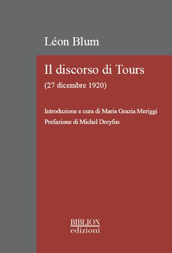 Il discorso di Tours. (27 dicembre 1920) - Léon Blum - Libro Biblion 2021, La biblioteca di Rivista storica del socialismo | Libraccio.it