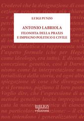 Antonio Labriola. Filosofia della praxis e impegno politico e civile