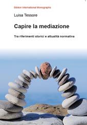 Capire la mediazione. Tra riferimenti storici e attualità normativa