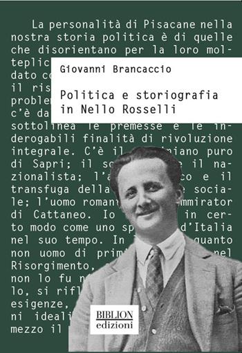 Politica e storiografia in Nello Rosselli - Giovanni Brancaccio - Libro Biblion 2021, Storia, politica, società | Libraccio.it