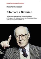 Ritornare a Severino. Testimonianze e riflessioni sull'insegnamento di Emanuele Severino all'Università Cattolica di Milano nell'anno accademico 1969-70