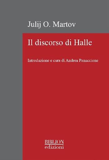 Il discorso di Halle - Julij O. Martov - Libro Biblion 2022, La biblioteca di Rivista storica del socialismo | Libraccio.it