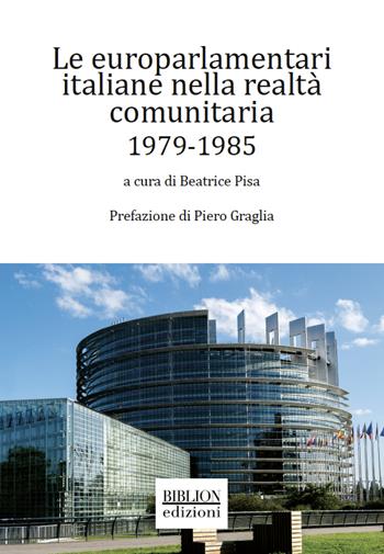 Le europarlamentari italiane nella realtà comunitaria 1979-1985  - Libro Biblion 2022, Chaos kai kosmos | Libraccio.it