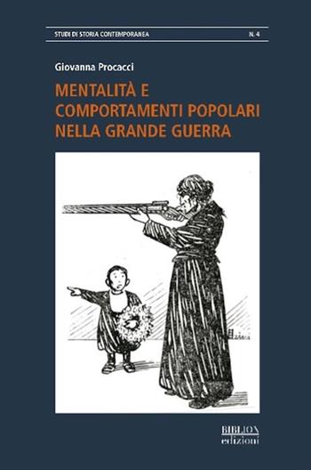 Mentalità e comportamenti popolari nella grande guerra - Giovanna Procacci - Libro Biblion 2023, Studi di storia contemporanea | Libraccio.it