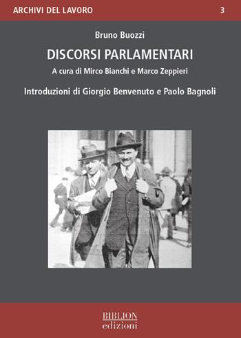 Discorsi parlamentari - Bruno Buozzi - Libro Biblion 2022, Archivi del lavoro | Libraccio.it