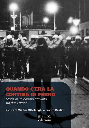 Quando c’era la cortina di ferro. Storie di un destino ritrovato tra due Europe  - Libro Biblion 2023 | Libraccio.it
