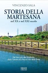 Storia della Martesana nel XX e nel XXI secolo. Dal Naviglio alla BreBeMi, dalle filande alla Nuova Via della Seta