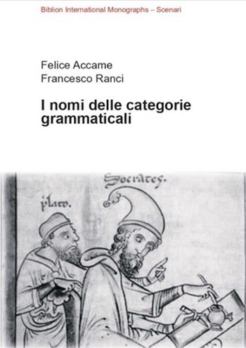 I nomi delle categorie grammaticali - Felice Accame, Francesco Ranci - Libro Biblion 2023, Biblion international monographs | Libraccio.it