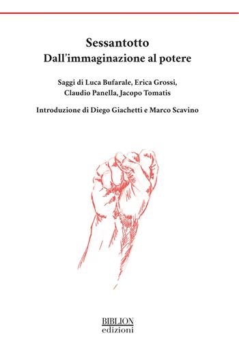 Sessantotto. Dall’immaginazione al potere - Luca Bufarale, Erica Grossi, Claudio Panella - Libro Biblion 2023, Saggi | Libraccio.it