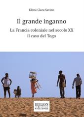 Il grande inganno. La Francia coloniale nel secolo XX: il caso del Togo