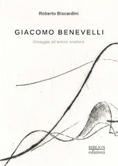 Giacomo Benevelli. Omaggio all'amico scultore