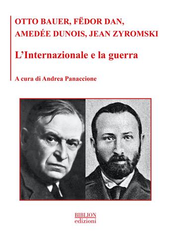 L'Internazionale e la guerra - Otto Bauer, Fëdor Dan, Amedée Dunois - Libro Biblion 2023, La Biblioteca Menscevica | Libraccio.it