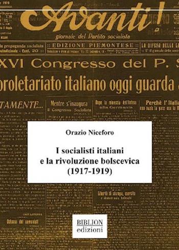 I socialisti italiani e la rivoluzione bolscevica (1917-1919) - Orazio Niceforo - Libro Biblion 2023, Saggi Biblion. I Nuovi Quaderni della FIAP | Libraccio.it