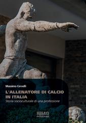 L'allenatore di calcio in Italia. Storia socioculturale di una professione