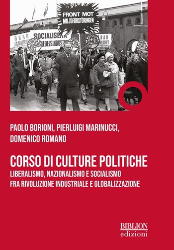 Corso di culture politiche. Liberalismo, nazionalismo e socialismo fra rivoluzione industriale e globalizzazione - Paolo Borioni, Pierluigi Marinucci, Domenico Romano - Libro Biblion 2024 | Libraccio.it