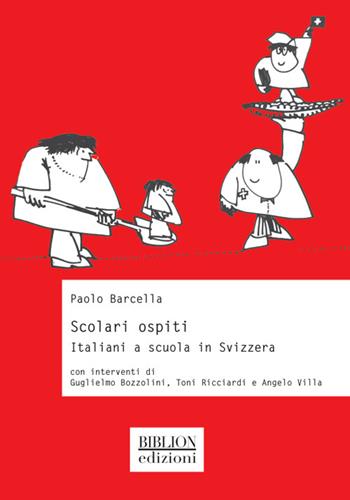 Scolari ospiti. Italiani a scuola in Svizzera - Paolo Barcella - Libro Biblion 2024, Storia, politica, società | Libraccio.it