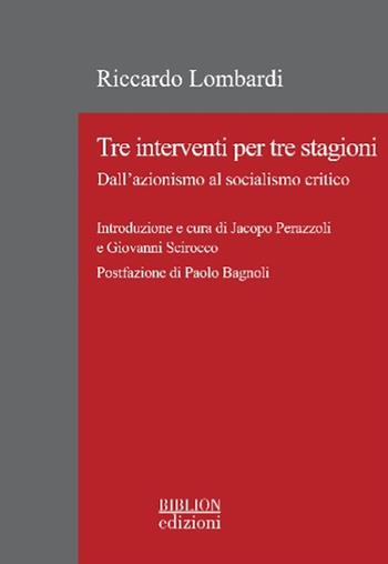 Tre interventi per tre stagioni. Dall'azionismo al socialismo critico - Riccardo Lombardi - Libro Biblion 2024, La biblioteca di Rivista storica del socialismo | Libraccio.it