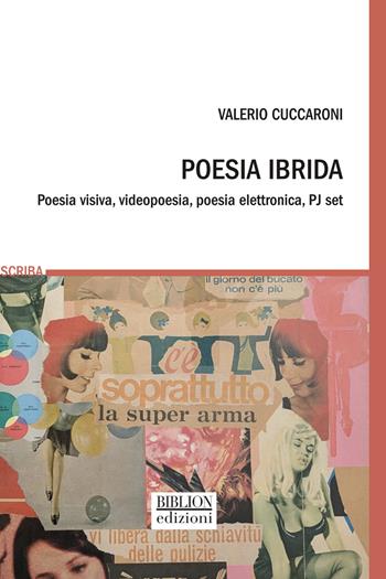 Poesia ibrida. Poesia visiva, videopoesia, poesia elettronica, PJ set - Valerio Cuccaroni - Libro Biblion 2025, Scriba | Libraccio.it