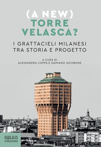 (A new) Torre Velasca? I grattacieli milanesi tra storia e progetto  - Libro Biblion 2025, Architettura e urbanistica | Libraccio.it