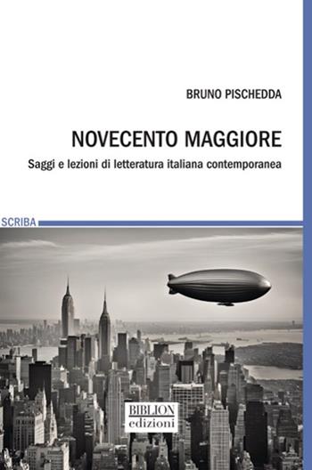 Novecento maggiore. Saggi e lezioni di letteratura italiana contemporanea - Bruno Pischedda - Libro Biblion 2024, Scriba | Libraccio.it
