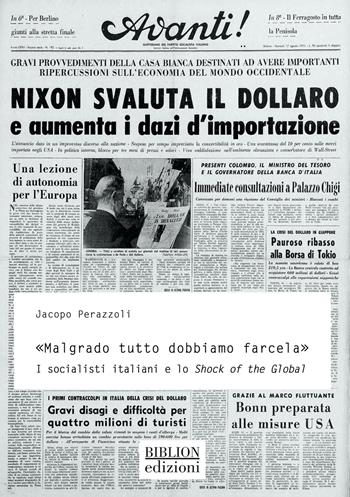 «Malgrado tutto dobbiamo farcela». I socialisti italiani e lo Shock of the Global - Jacopo Perazzoli - Libro Biblion 2025, Storia, politica, società | Libraccio.it
