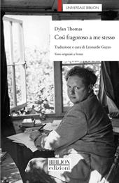 Così fragoroso a me stesso. Testo inglese a fronte. Ediz. bilingue