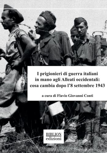 I prigionieri di guerra italiani in mano agli Alleati occidentali: cosa cambia dopo l’8 settembre 1943  - Libro Biblion 2025, Saggi | Libraccio.it