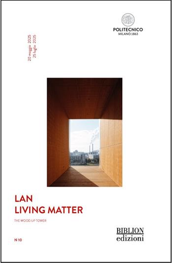 LAN. Living Matter. The wood up tower - Francesca Claudia Maria Belloni - Libro Biblion 2025, Architettura e urbanistica | Libraccio.it