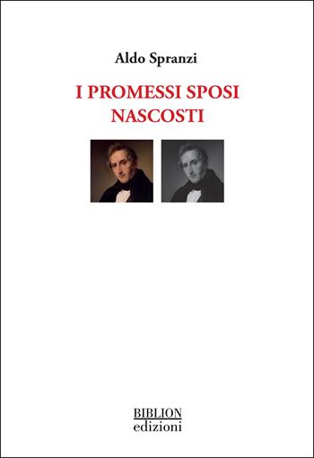 I Promessi Sposi nascosti - Aldo Spranzi - Libro Biblion 2025 | Libraccio.it