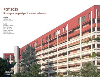 PGT 2025. Strategie e progetti per il sud-est milanese - Raffaella Riva, Giovanni Castaldo - Libro Biblion 2025, Architettura e urbanistica | Libraccio.it