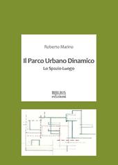 Il parco urbano dinamico. Lo spazio-luogo